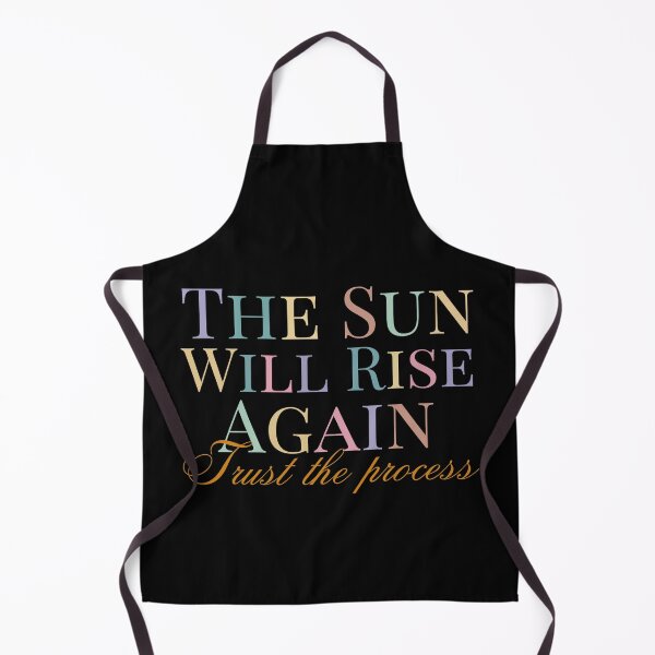 Item preview, The Sun Will Rise Again, Trust The Process Design designed and sold by Raise2Shine.