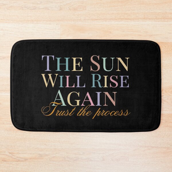 Item preview, The Sun Will Rise Again, Trust The Process Design designed and sold by Raise2Shine.