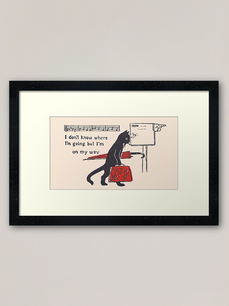 Alternate view of I Don't Know Where I'm Going But I'm On My Way Framed Art Print