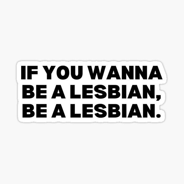 Item preview, Be a lesbian - black and white edition designed and sold by Spiffle.