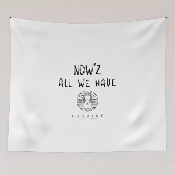 Item preview, Now'z All We Have designed and sold by Upspire (Uplifting + Inspiring) Designs.