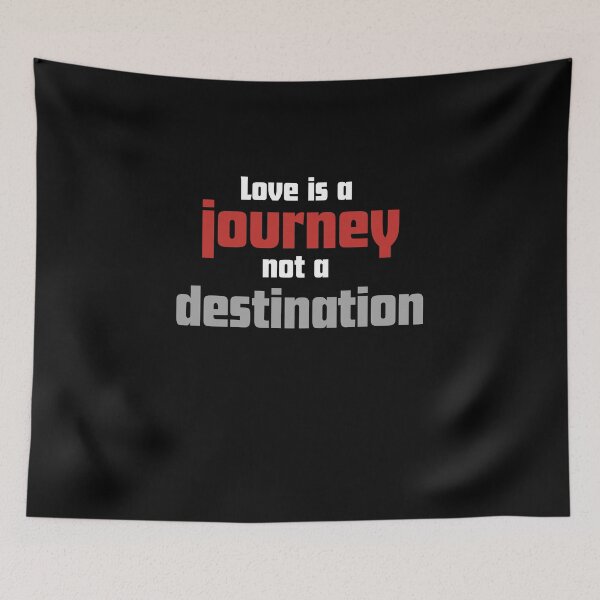 Item preview, Love is a journey Not a distination designed and sold by RelationShopArt.