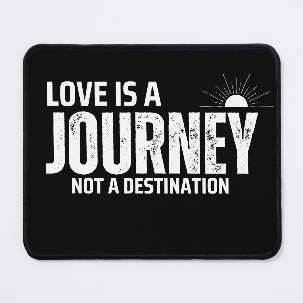 Item preview, Love is a journey Not a distination designed and sold by RelationShopArt.
