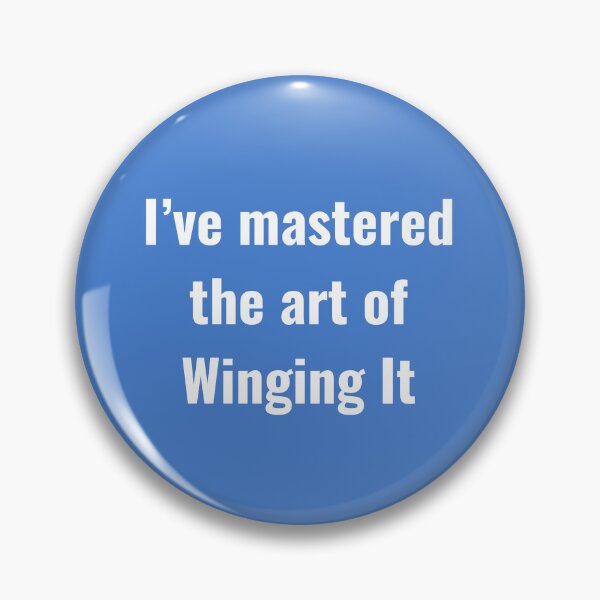 Item preview, I've Mastered the Art of Winging It designed and sold by WilAugusta.