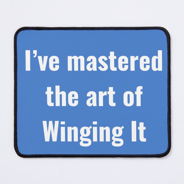 Item preview, I've Mastered the Art of Winging It designed and sold by WilAugusta.