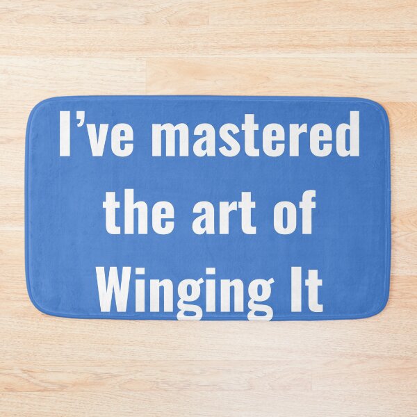 Item preview, I've Mastered the Art of Winging It designed and sold by WilAugusta.