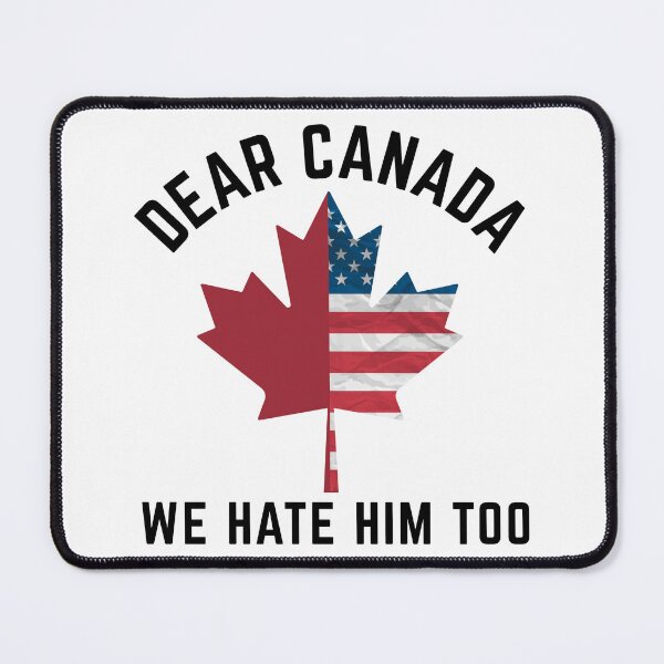 Item preview, Dear Canada We Hate Him Too, 51st State, True North designed and sold by Teetreasure2.