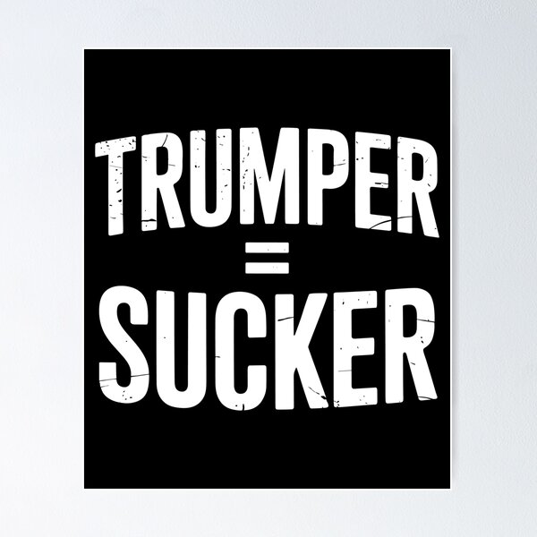 Item preview, Trumper Equals Sucker designed and sold by SubtleSplit.