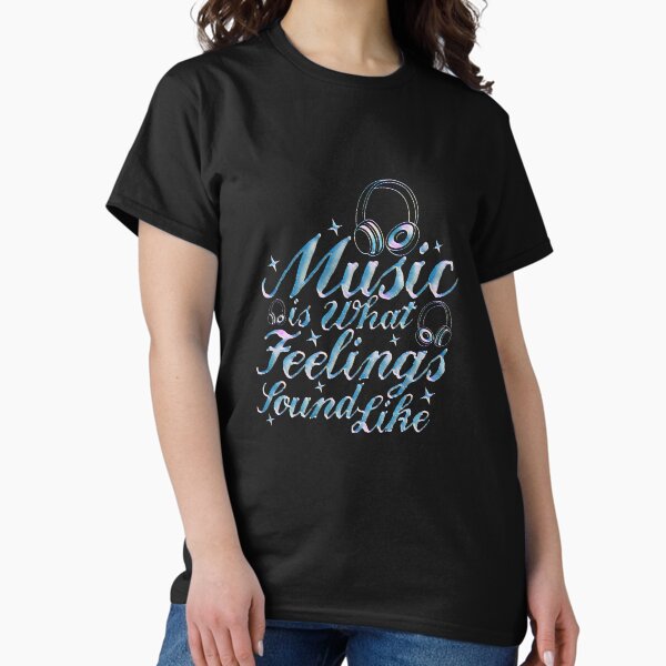 Item preview, Music is what feelings sound like designed and sold by creativerooney.
