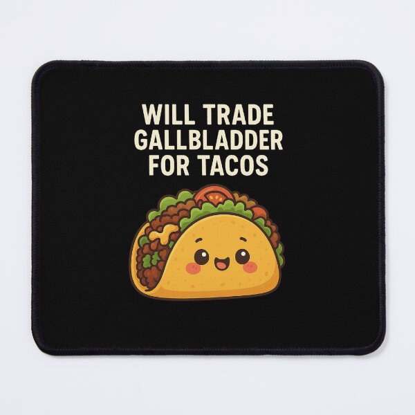 Item preview, Will Trade Gallbladder For Tacos designed and sold by queenzoid.