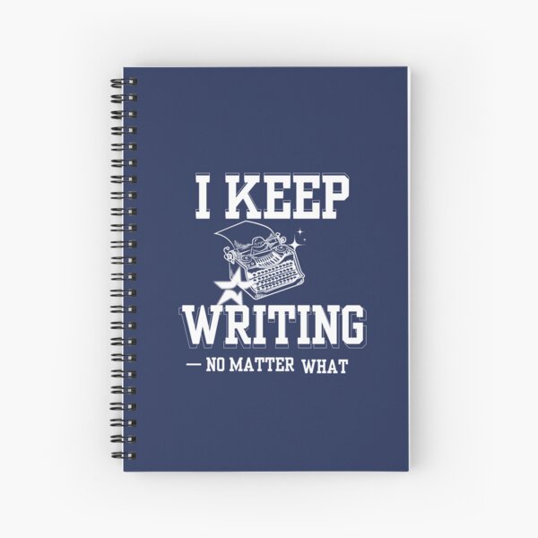 Item preview, "I Keep Writing No Matter What" – Motivational Writer Merch designed and sold by Favbookshelf by Manik.