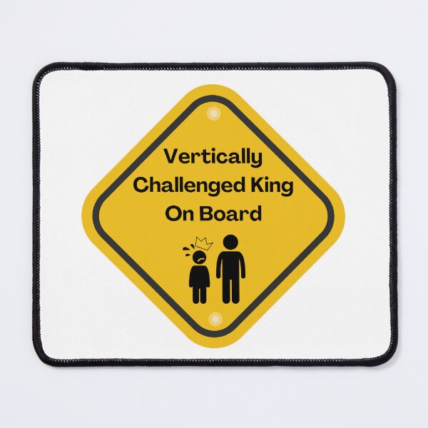 Item preview, Vertically Challenged King On Board Sign designed and sold by PlumTreeDesign.