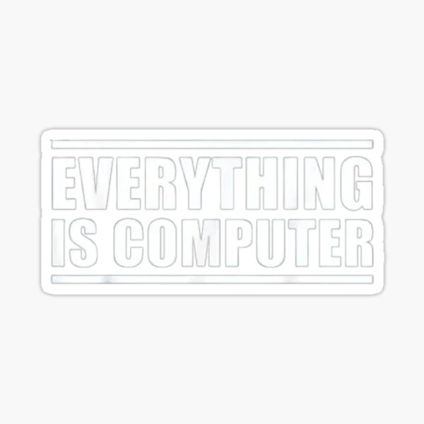 Item preview, Everything is computer: Geeky Programmer Humor Nerdy Coder Apparel designed and sold by DigitalNew.