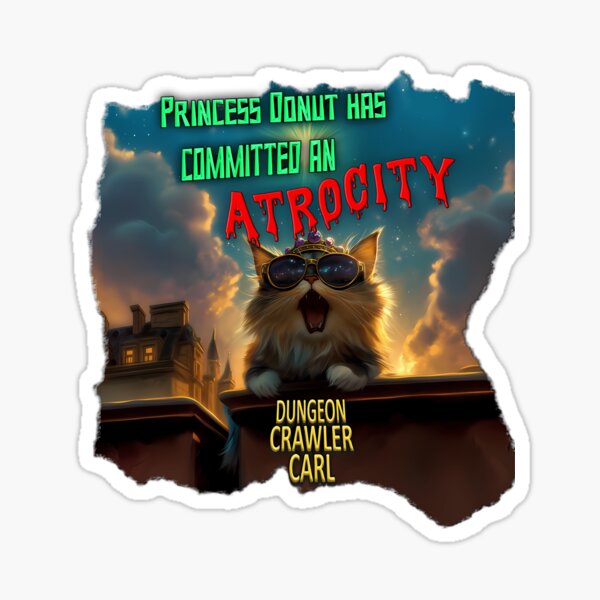 Item preview, Dungeon Crawler Carl - Princess Donut Has Committed An Atrocity designed and sold by Buzzcult.