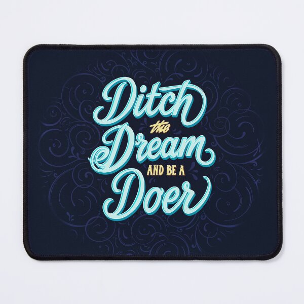 Item preview, Ditch the Dream and Be A Doer (Blue) designed and sold by Natasha Mansfield.