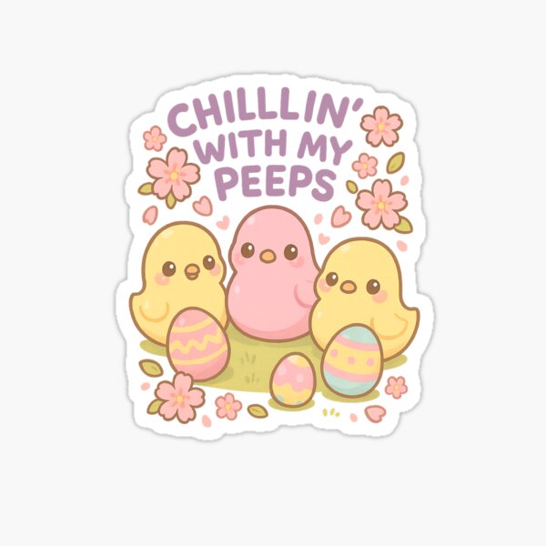 Item preview, Kawaii Affirmations - Chick Peeps "Chillin' with my peeps " designed and sold by Kampendesigns.