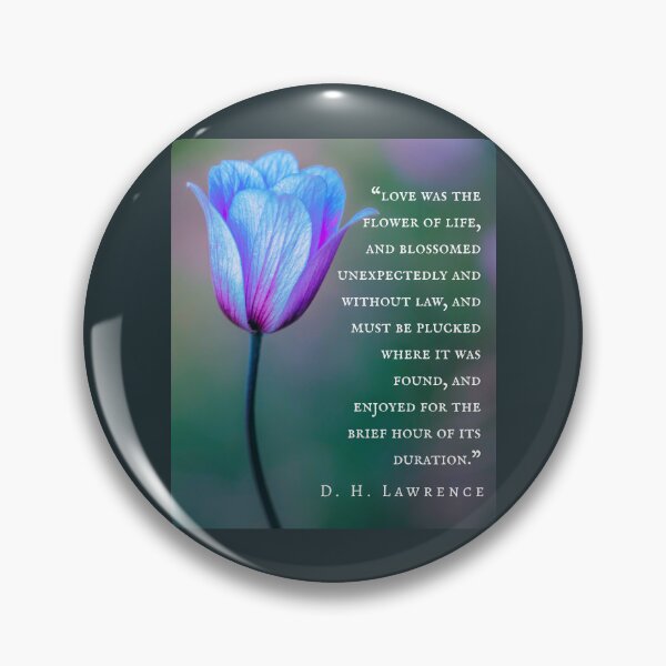 Artikelvorschau, Kopie des Zitats von D. H. LAWRENCE: Liebe war die Blume des Lebens und blühte unerwartet und ohne Gesetz und musste gepflückt werden, wo man sie fand, und genossen werden entworfen und verkauft von artbleed.