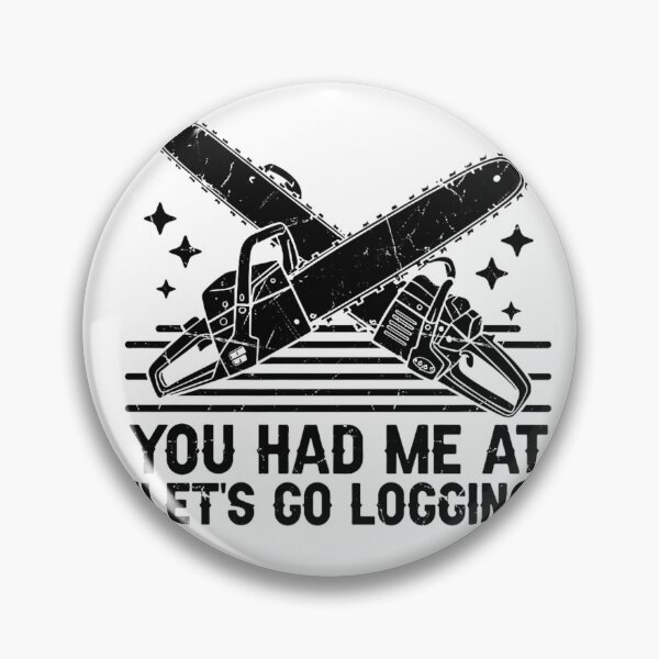 Item preview, You Had Me at Let's Go Logging – Funny Chainsaw & Lumberjack Design designed and sold by artcultreone.