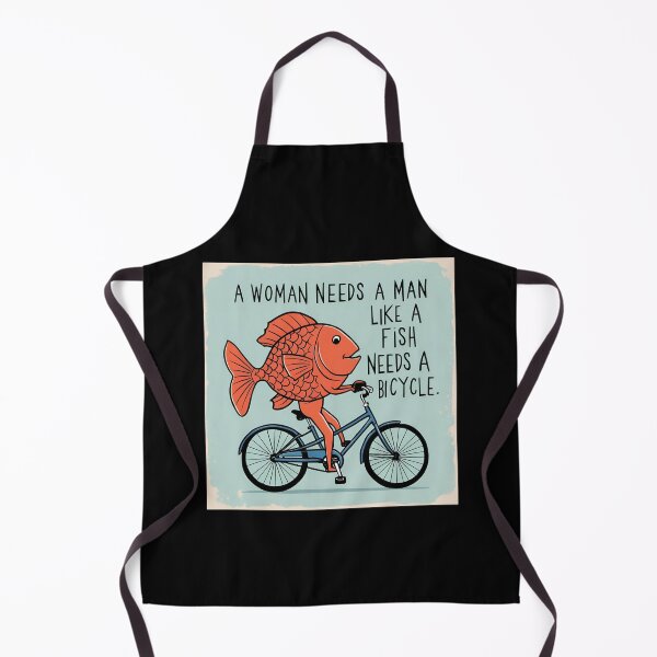 Item preview, a woman needs a man like a fish needs a bicycle designed and sold by sydney-syder.