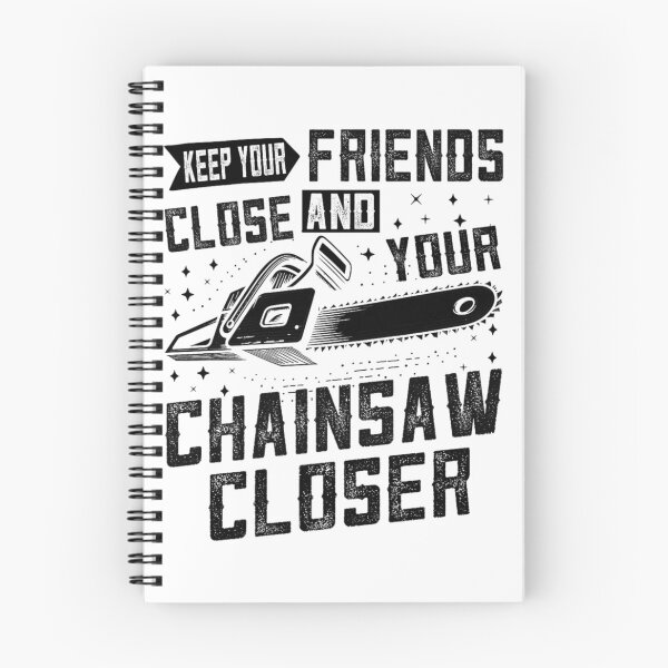 Item preview, Keep Your Friends Close and Your Chainsaw Closer – Funny Logging Quote designed and sold by artcultreone.