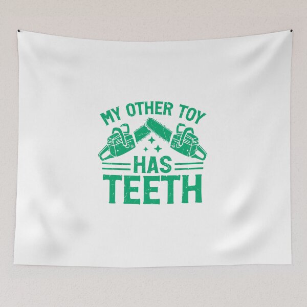 Item preview, My Other Toy Has Teeth – Funny Chainsaw Operator  designed and sold by artcultreone.