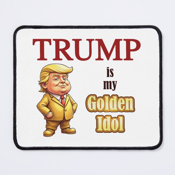 Item preview, Trump is my Golden Idol designed and sold by OMG-Factory.