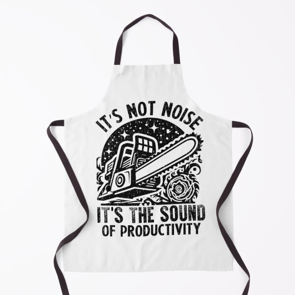 Item preview, It’s Not Noise, It’s the Sound of Productivity – Funny Chainsaw Work Quote designed and sold by artcultreone.