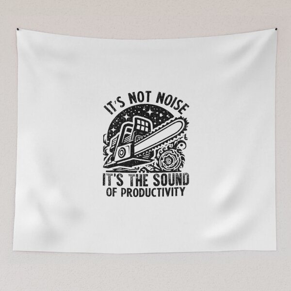 Item preview, It’s Not Noise, It’s the Sound of Productivity – Funny Chainsaw Work Quote designed and sold by artcultreone.
