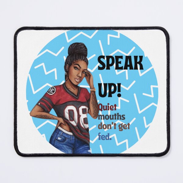 Item preview, Speak Up! Quiet mouths don't get fed. designed and sold by bkmagicstyle.