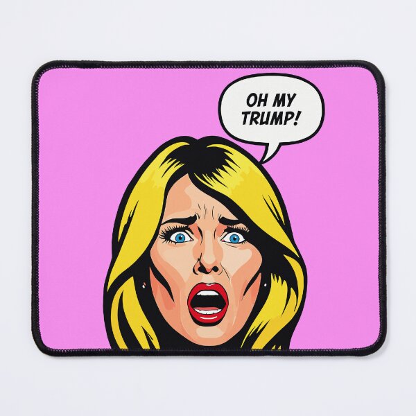 Item preview, OH MY TRUMP! designed and sold by Pop-Up Culture.