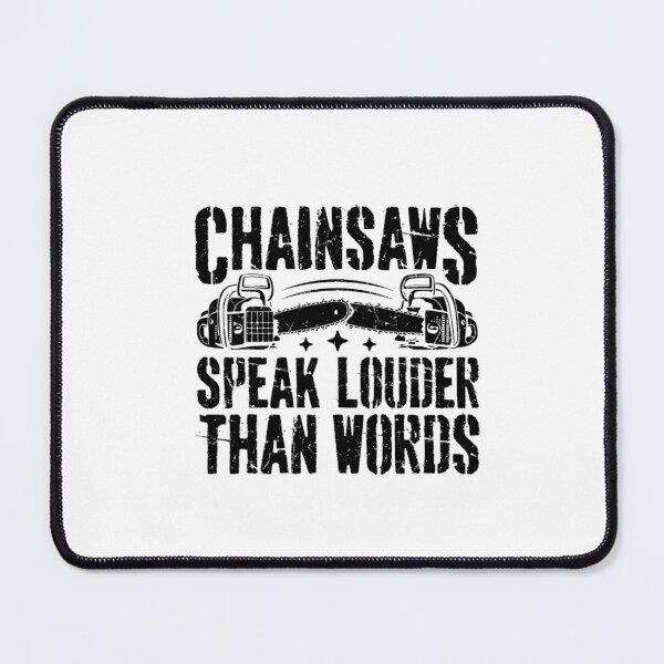 Item preview, Chainsaws Speak Louder Than Words – Funny Logging & Chainsaw designed and sold by artcultreone.
