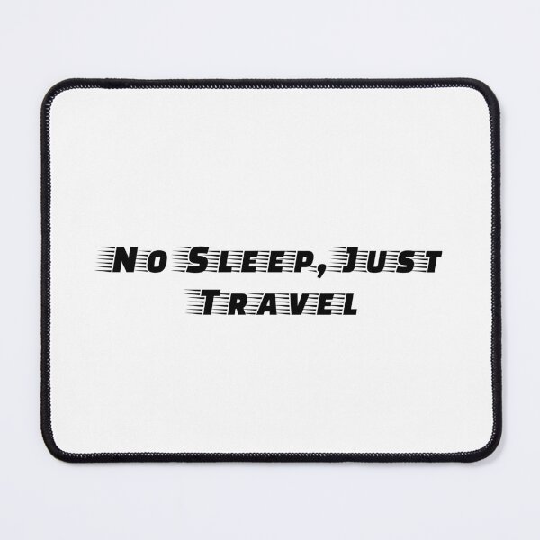 Item preview, No Sleep, Just Travel designed and sold by Ninjacatoff.