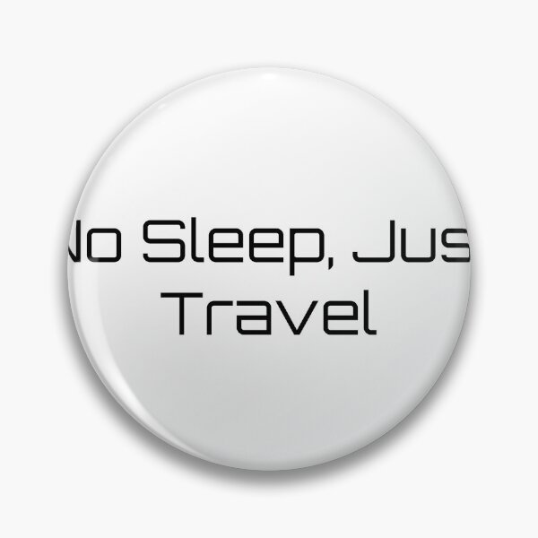 Item preview, No Sleep, Just Travel designed and sold by Ninjacatoff.