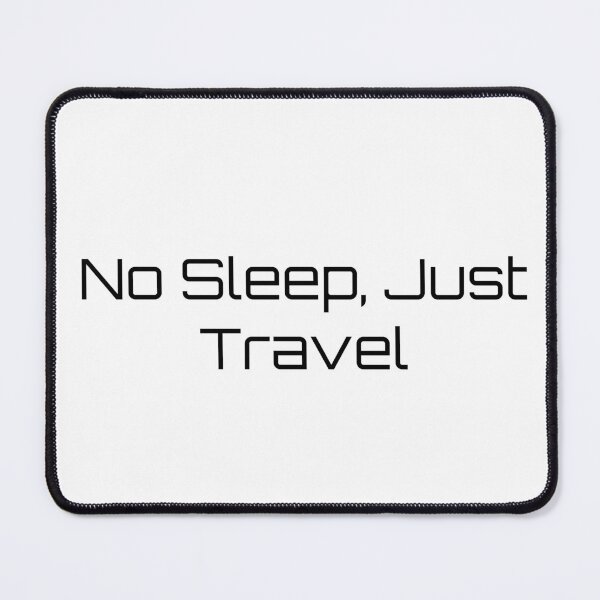 Item preview, No Sleep, Just Travel designed and sold by Ninjacatoff.