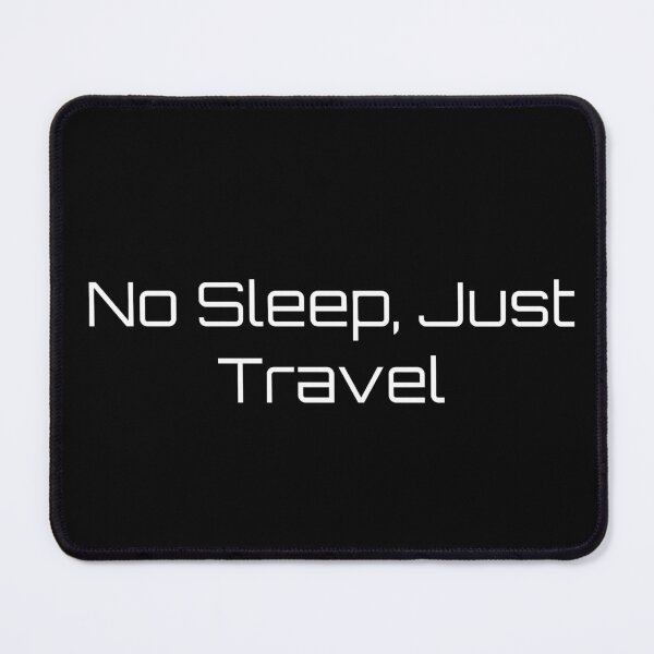 Item preview, No Sleep, Just Travel designed and sold by Ninjacatoff.