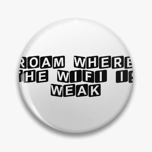 Item preview, Roam Where the WiFi is Weak designed and sold by Ninjacatoff.