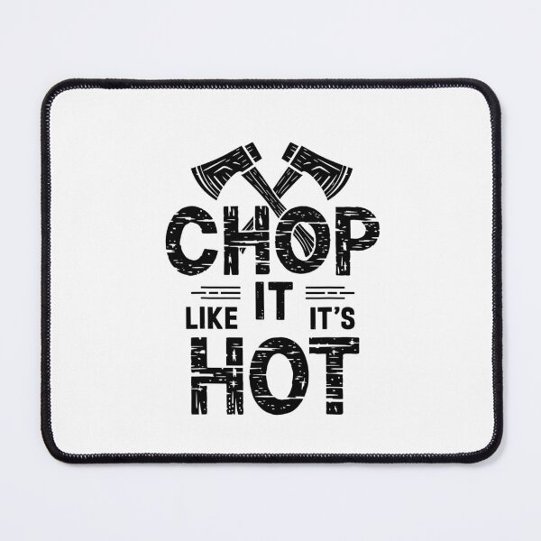 Item preview, Chop It Like It’s Hot – Funny Lumberjack & Logging  designed and sold by artcultreone.