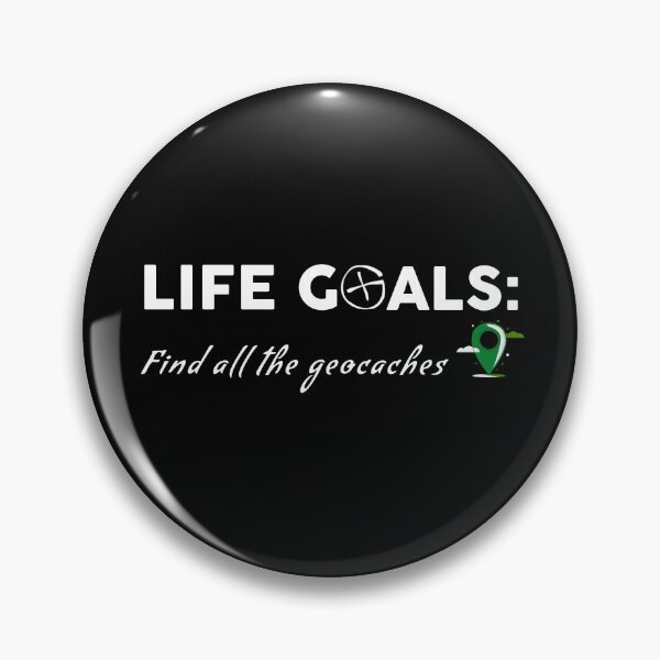 Item preview, Life Goals: Find All The Geocaches designed and sold by EmiAndMike.