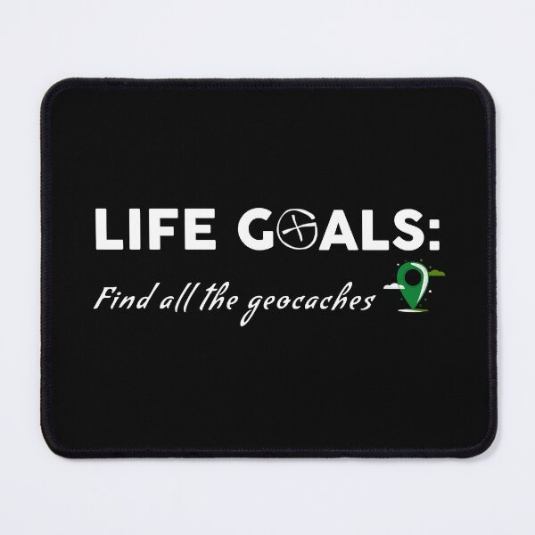 Item preview, Life Goals: Find All The Geocaches designed and sold by EmiAndMike.
