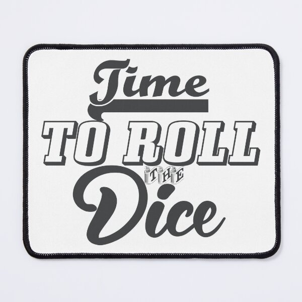 Item preview, Time To Roll The Dice designed and sold by Taveren-Tavern.