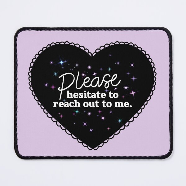 Item preview, Please Hesitate to Reach Out to Me designed and sold by nukartDesigns.