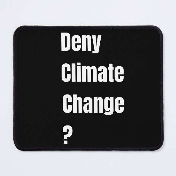 Item preview, Deny Climate Change ? - white designed and sold by VasInd.