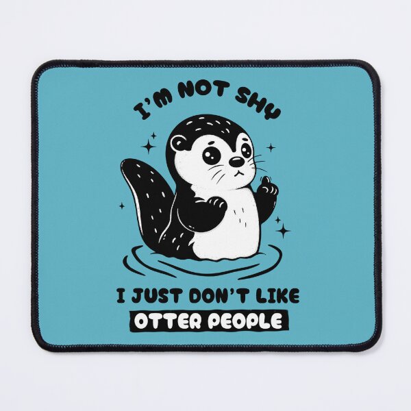 Item preview, I'm not shy, I just don't like OTTER people - Funny Otter Pun designed and sold by Lorena Tiana.