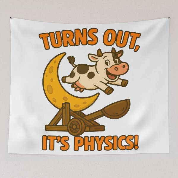 Item preview, Turns Out, It's Physics! - Funny Cow Over the Moon Joke designed and sold by TeeTimeTreasure.