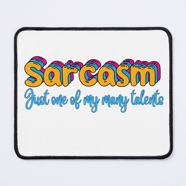 Item preview, Sarcasm - just one of my many talents designed and sold by Mako71.