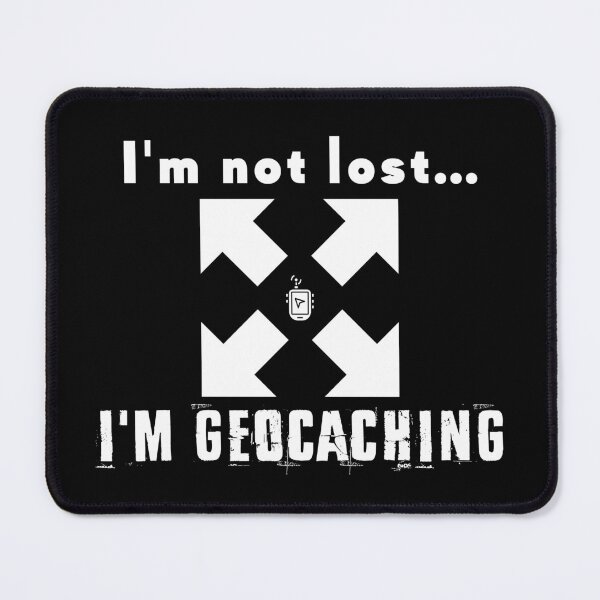 Item preview, I'm not lost, I'm geocaching designed and sold by EmiAndMike.