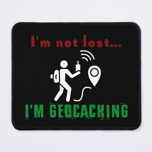 Item preview, I'm not lost, I'm geocaching designed and sold by EmiAndMike.