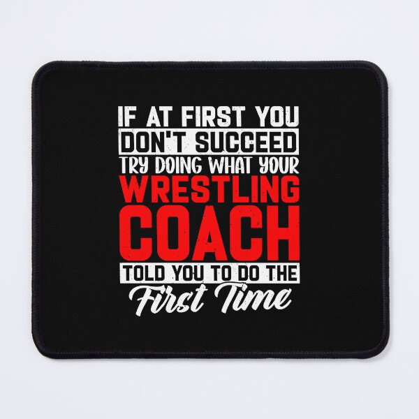 Item preview, If At First You Dont Succeed Try Doing What Wrestling Coach designed and sold by DexertimaArt.