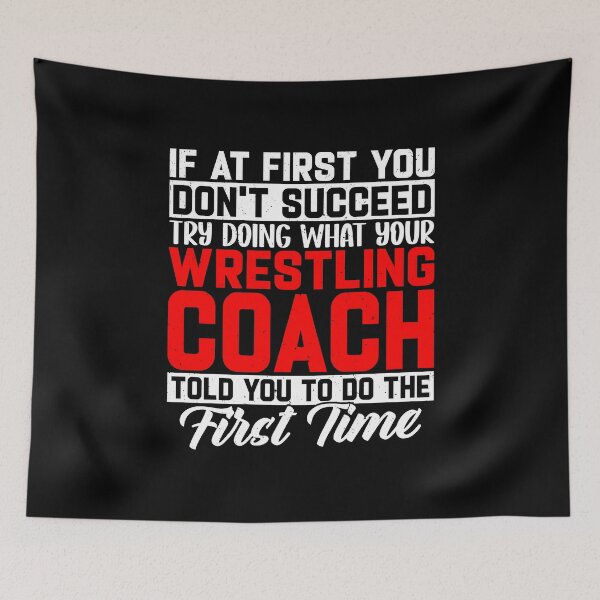 Item preview, If At First You Dont Succeed Try Doing What Wrestling Coach designed and sold by DexertimaArt.