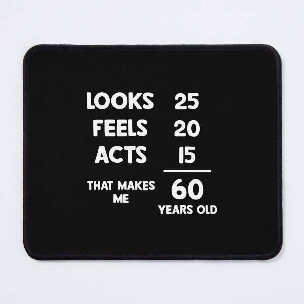 Item preview, Looks 25 Feels 15 Act 10 Funny 60th B-Day designed and sold by DexertimaArt.